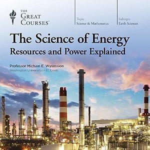 The Science of Energy: Resources and Power Explained by Michael E. Wysession