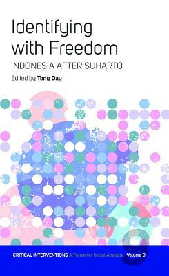 Identifying with Freedom: Indonesia After Suharto by 