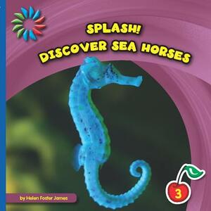 Discover Sea Horses by Helen Foster James