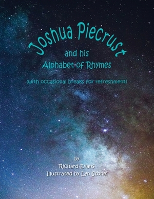 Joshua Piecrust and His Alphabet of Rhymes by Richard Evans