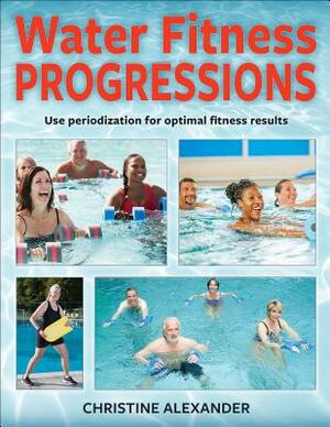 Water Fitness Progressions by Christine Alexander