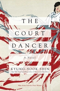 The Court Dancer by Kyung-sook Shin