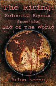 The Rising: Selected Scenes from the End of the World by Brian Keene
