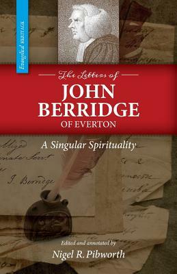 The Letters of John Berridge of Everton: A Singular Spirituality (PB) by John Berridge