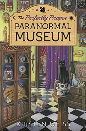 The Perfectly Proper Paranormal Museum by Kirsten Weiss