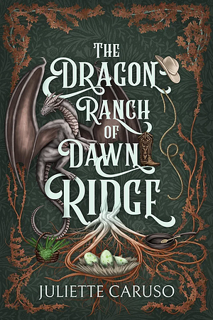 The Dragon Ranch of Dawn Ridge by Juliette Caruso