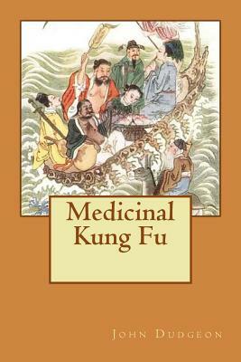 Medicinal Kung Fu by John Dudgeon