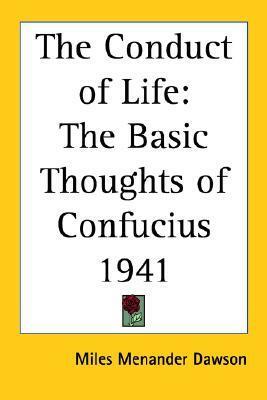The Conduct of Life: The Basic Thoughts of Confucius 1941 by Miles Menander Dawson