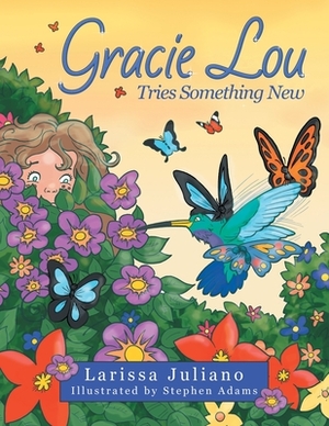 Gracie Lou Tries Something New by Larissa Juliano