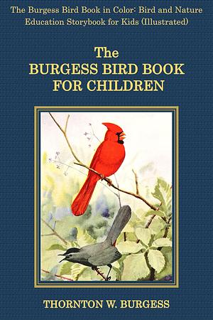 The Burgess Bird Book in Color: Bird and Nature Education Storybook for Kids by Louis Agassiz Fuertes, Thornton W. Burgess, UMV Publishing