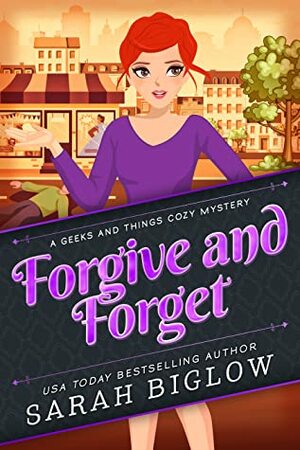 Forgive and Forget by Sarah Biglow