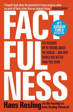 Factfulness by Ola Rosling, Anna Rosling Rönnlund, Hans Rosling