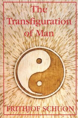 The Transfiguration of Man by Frithjof Schuon