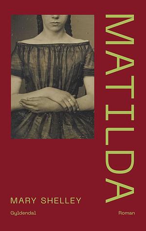 Matilda by Mary Shelley