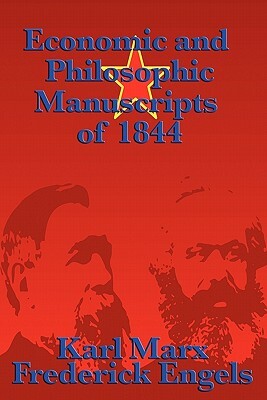 Economic and Philosophic Manuscripts of 1844 by Karl Marx, Friedrich Engels