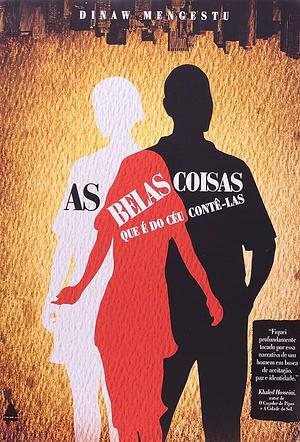 As Belas Coisas Que é do Céu Contê-las by Dinaw Mengestu, Dinaw Mengestu