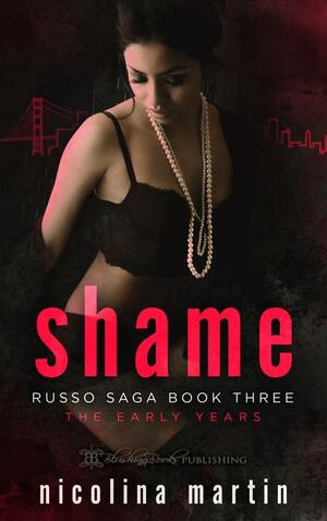 Shame: The Early Years by Nicolina Martin, Nicolina Martin