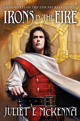 Irons in the Fire by Juliet E. McKenna