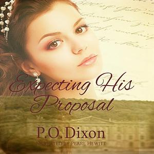 Expecting His Proposal by P.O. Dixon