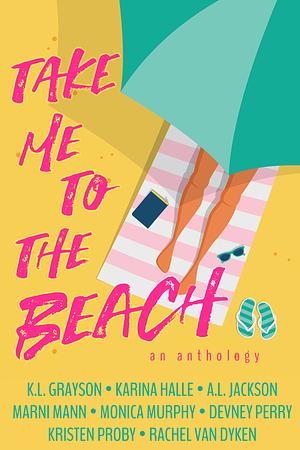 Take Me To The Beach: An Anthology by K.L. Grayson