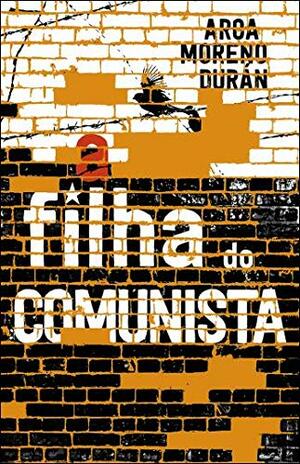 A Filha do Comunista by Aroa Moreno Durán