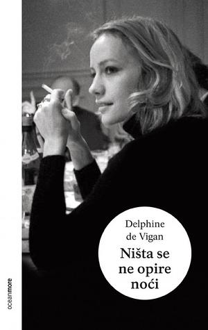 Ništa se ne opire noći by Delphine de Vigan