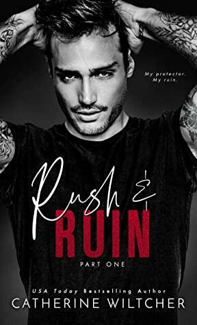 Rush and Ruin: Part One by Catherine Wiltcher