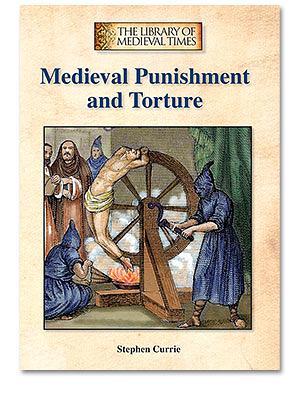 Medieval Punishment and Torture by Stephen Currie