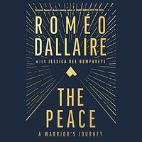 The Peace: A Warrior's Journey by Roméo Dallaire