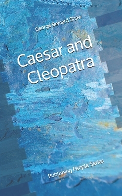 Caesar and Cleopatra - Publishing People Series by George Bernard Shaw
