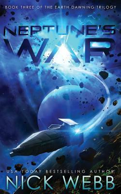 Neptune's War: Book Three of the Earth Dawning Series by Nick Webb
