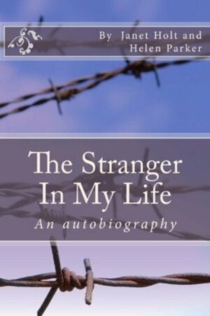 The stranger in my life by Janet Holt, Helen Parker