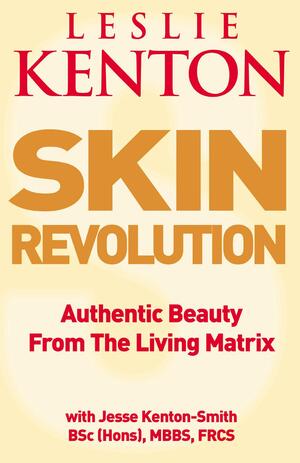 SKIN REVOLUTION: SMOOTH, FIRM SKIN FOREVER by Leslie Kenton