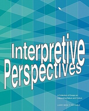 Interpretive Perspectives: A Collection of Essays on Interpreting Nature and Culture by Ted Cable, Larry Beck