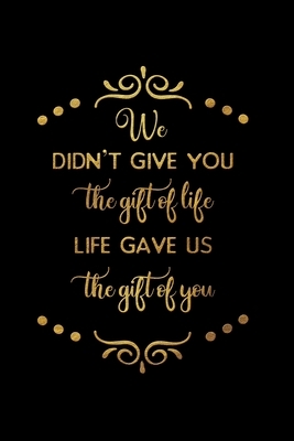 We Didn't Give You The Gift Of Life. Life Gave Us The Gift Of You.: Infant Feeding And Baby Diaper Log 6"x9" 91 pages Book by Family Cutey