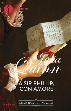 A Sir Phillip, con amore. Serie Bridgerton, Volume 5 by Julia Quinn