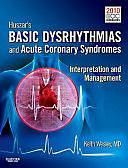 Huszar's Basic Dysrhythmias and Acute Coronary Syndromes: Interpretation and Management by Keith Wesley