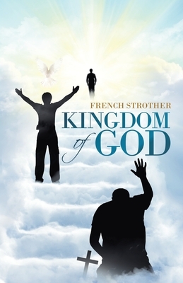 Kingdom of God by French Strother