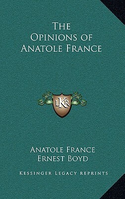 The Opinions of Anatole France by 