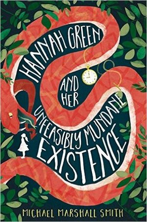 Hannah Green and Her Unfeasibly Mundane Existence by Michael Marshall Smith