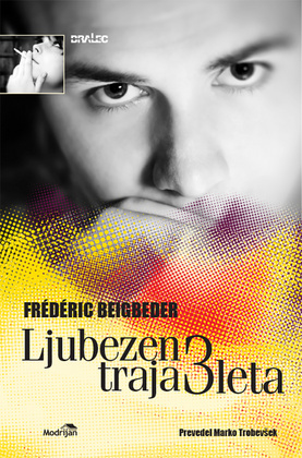 Ljubezen traja tri leta by Frédéric Beigbeder