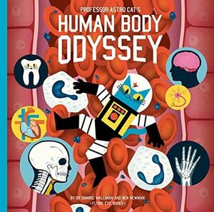Professor Astro Cat's Human Body Odyssey by Ben Newman, Dominic Walliman