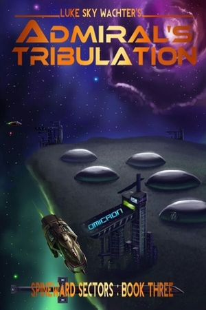 Admiral's Tribulation by Luke Sky Wachter, Caleb Watcher, Pacific Crest Publishing
