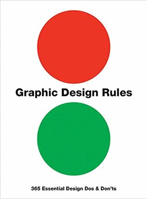 Graphic Design Rules: 365 Essential Design Dos and Don'ts by Sean Adams