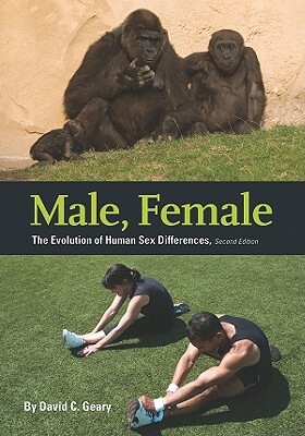 Male, Female: The Evolution of Human Sex Differences by David C. Geary