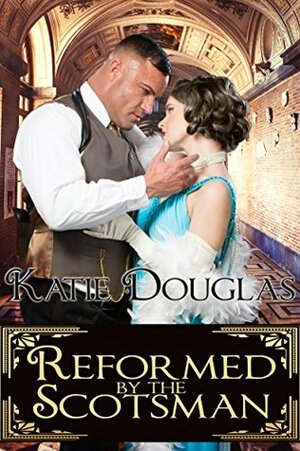 Reformed by the Scotsman by Katie Douglas