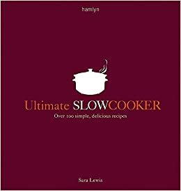 Ultimate Slow Cooker by Sara Lewis