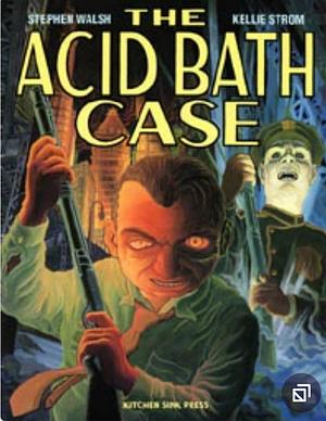 The Acid Bath Case by Stephen Walsh, Kellie Strom