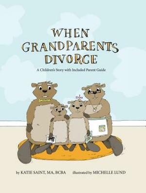When Grandparents Divorce by Katie Saint