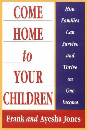 Come Home to Your Children by Ayesha Jones, Frank Jones